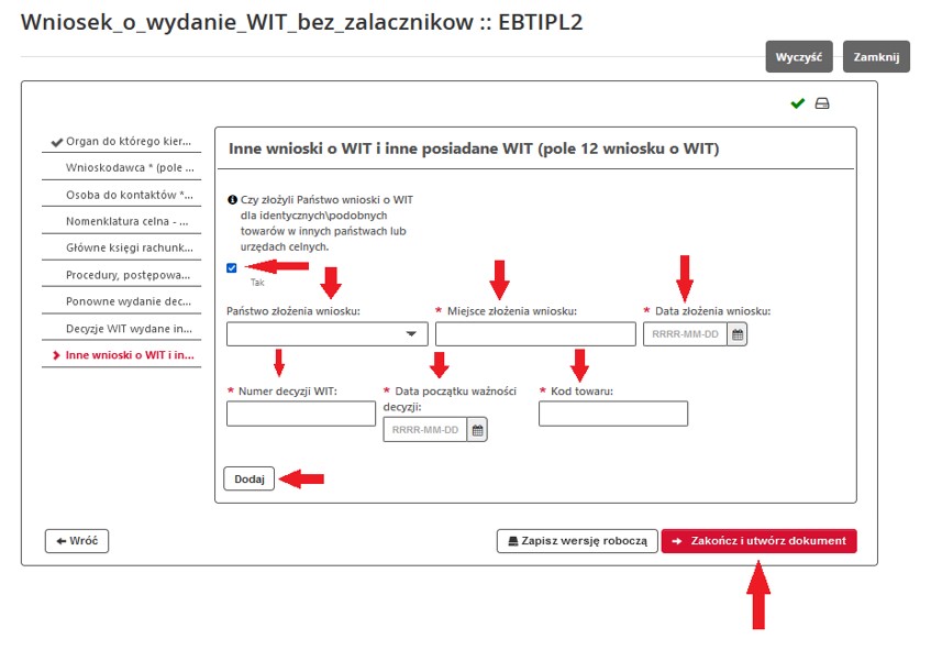 fragment ekranu systemu PUESC z czerwonymi strzałkami wskazującymi na pole potwierdzające zadane pytanie „Czy złożyli Państwo wnioski o WIT dla identycznych/podobnych towarów w innych państwach lub urzędach celnych?” oraz „Państwo złożenia wniosku:”, „Miejsce złożenia wniosku:”, „Data złożenia wniosku:”, „Numer decyzji WIT:”, „Data początku ważności decyzji”, „Kod towaru:”, „Dodaj” i „Zakończ i utwórz dokument”.